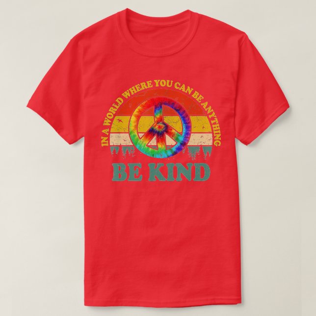 In A World Where You Can Be Anything Be Kind Kindn T-Shirt (Design Front)