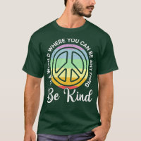 In A World Where You Can Be Anything Be Kind Kindn