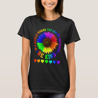 In A World Where You Can Be Anything Be Kind Lgbt T-Shirt