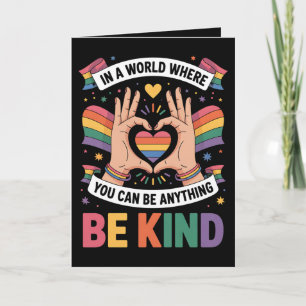 In A World Where You Can Be Anything Be Kind LGBTQ Card