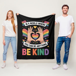 In A World Where You Can Be Anything Be Kind LGBTQ Fleece Blanket