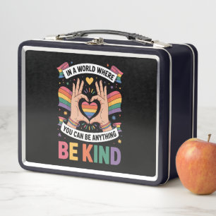 In A World Where You Can Be Anything Be Kind LGBTQ Metal Lunch Box