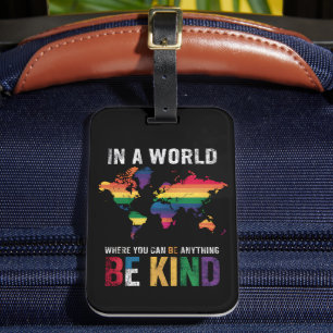 In A World Where You Can Be Anything Be Kind Luggage Tag