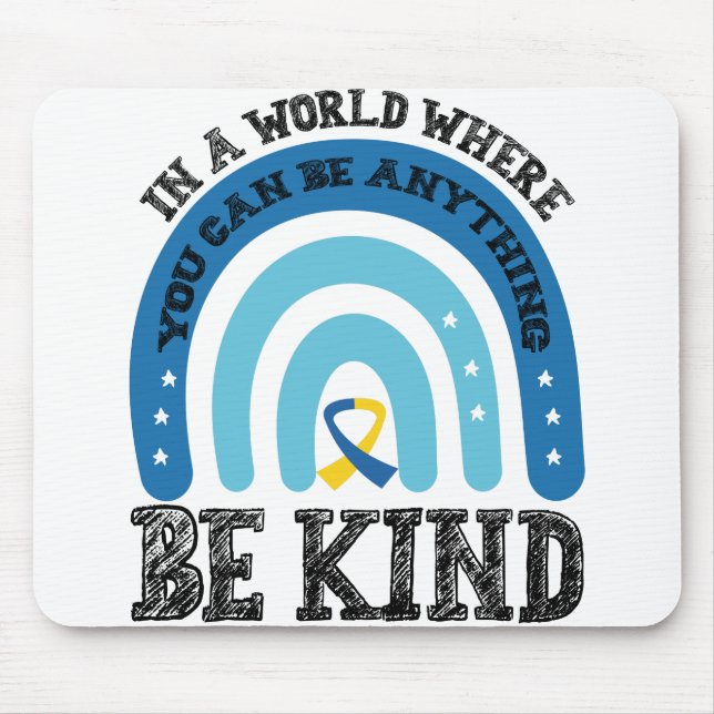 In A World Where You Can Be Anything Be Kind Mouse Pad (Front)