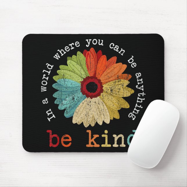 In A World Where You Can Be Anything Be Kind  Mouse Pad (With Mouse)