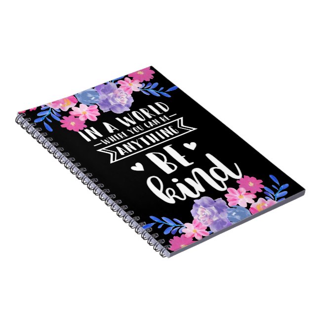 In a world where you can be anything be kind notebook (Right Side)