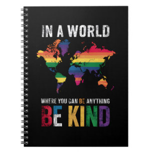 In A World Where You Can Be Anything Be Kind Notebook