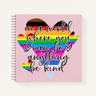 In A World Where You Can Be Anything Be Kind Notebook