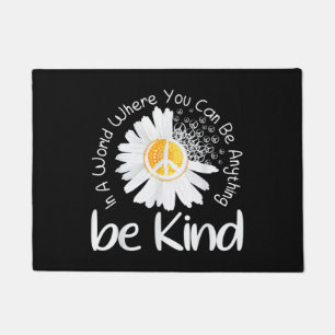 In a world where you can be anything be kind peace doormat