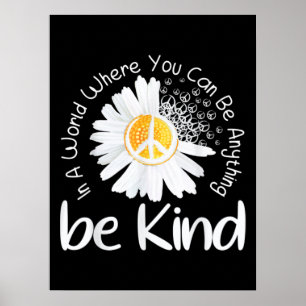 In a world where you can be anything be kind peace poster