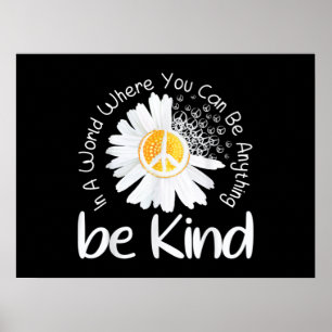 In a world where you can be anything be kind peace poster