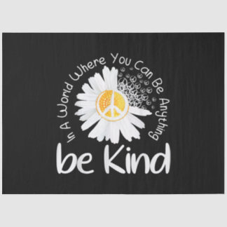 In a world where you can be anything be kind peace tissue paper