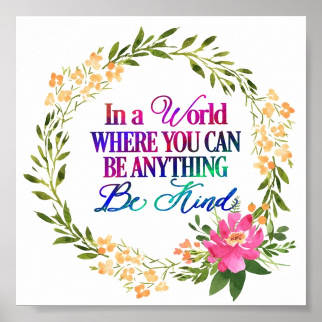 In a world where you can be anything.. Be Kind Poster (Front)
