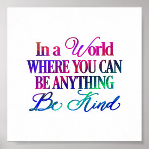 In a world where you can be anything.. Be Kind Poster