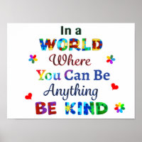 In a WORLD Where You Can Be Anything BE KIND