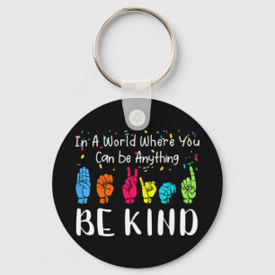 In a world where you can be anything be kind shirt key ring