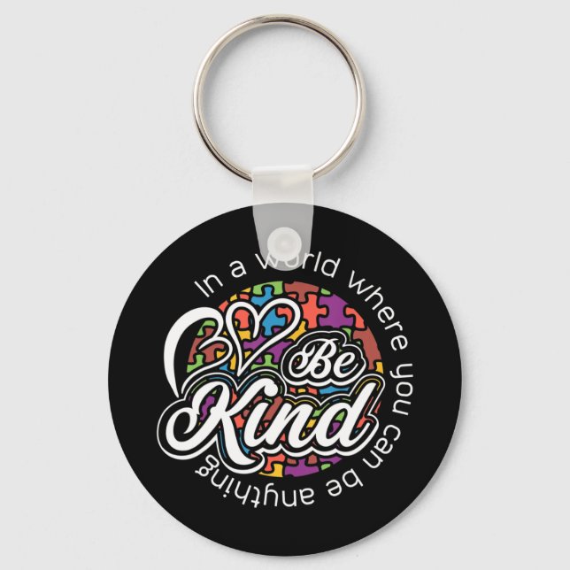 In a world where you can be anything be kind. Show Key Ring (Front)