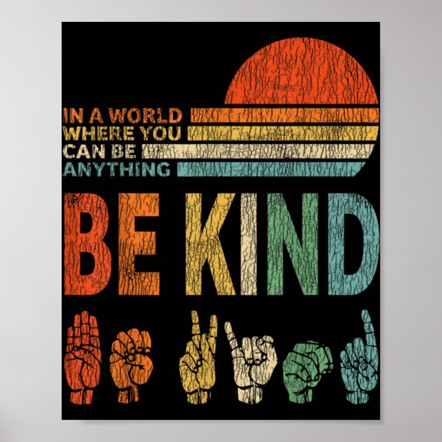 In A World Where You Can Be Anything Be Kind Sign  (Front)