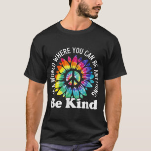 In A World Where You Can Be Anything Be Kind Sign T-Shirt