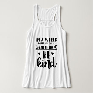 In a world where you can be anything be kind singlet