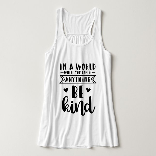 In a world where you can be anything be kind singlet (Design Front)