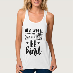 In a world where you can be anything be kind singlet