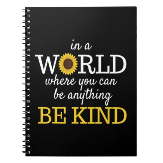 in a world where you can be anything be kind sunfl notebook (Front)