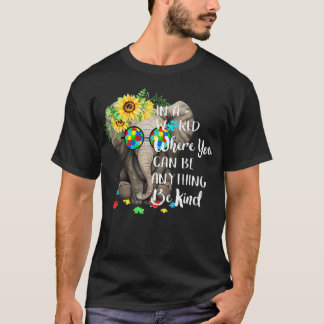 In A World Where You Can Be Anything Be Kind T-Shirt