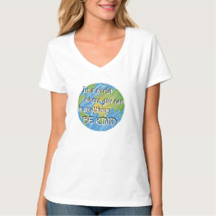 In a World Where You Can Be Anything Be Kind T-Shirt