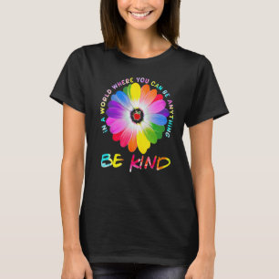 In A World Where You Can Be Anything Be Kind Teach T-Shirt