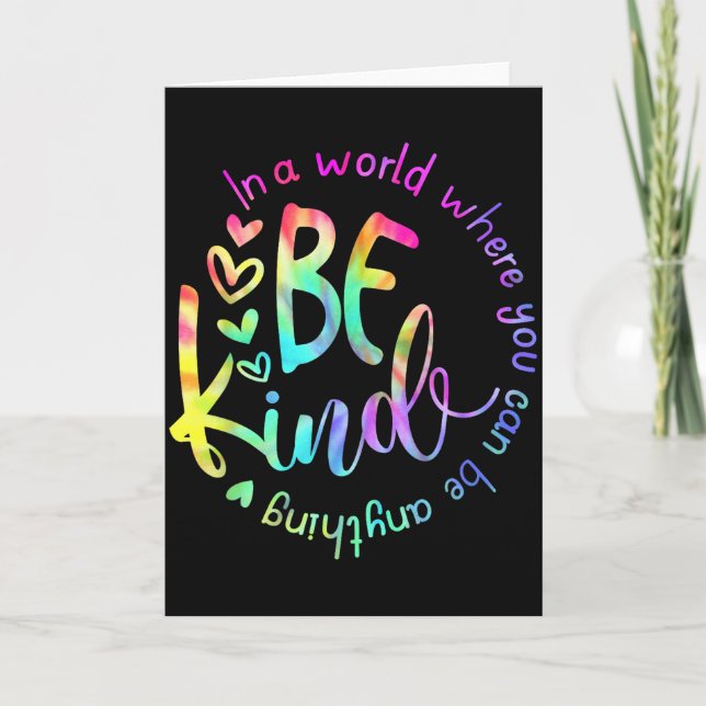 In A World Where You Can Be Anything Be Kind Tie D Card (Front)