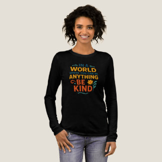 In a World Where You Can Be Anything Be Kind Tri-Blend Shirt