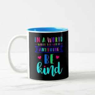 In a world where you can be anything... Be Kind Two-Tone Coffee Mug