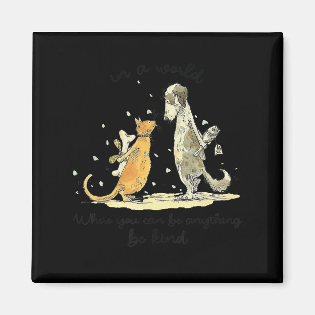 In A World Where You Can Be Anything Be Kind Unity Magnet (Front)