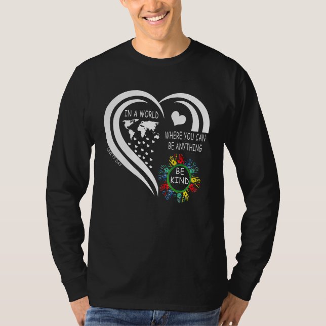 In A World Where You Can Be Anything Be Kind Unity T-Shirt (Front)