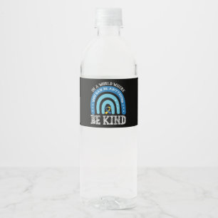 In A World Where You Can Be Anything Be Kind Water Bottle Label