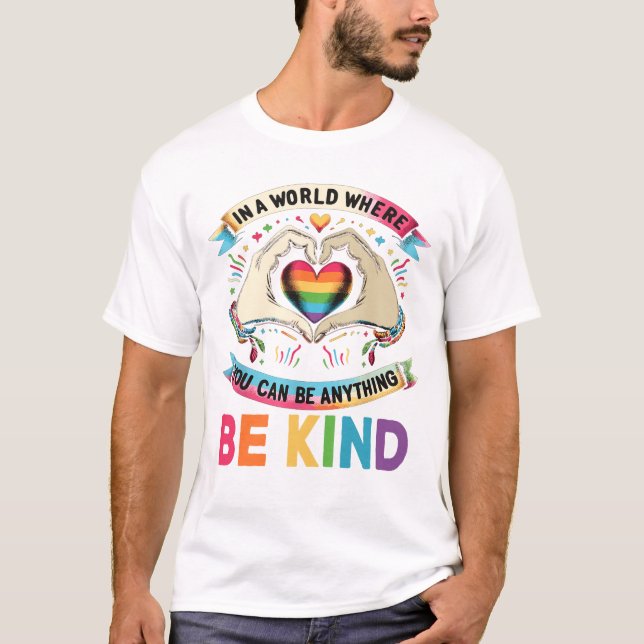 In A World Where You Can Be Anything Be T-Shirt (Front)