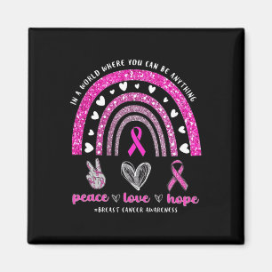 In A World Where You Can Be Anything Breast Cancer Magnet