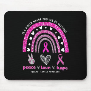 In A World Where You Can Be Anything Breast Cancer Mouse Pad