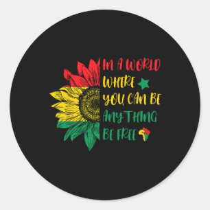 In A World Where You Can Be Anything Free Sunflowe Classic Round Sticker