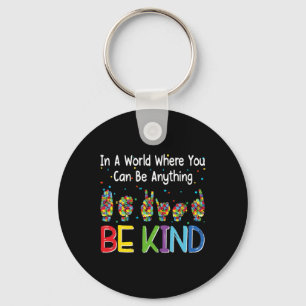 In A World Where You Can Be Anything Kind Autism A Key Ring