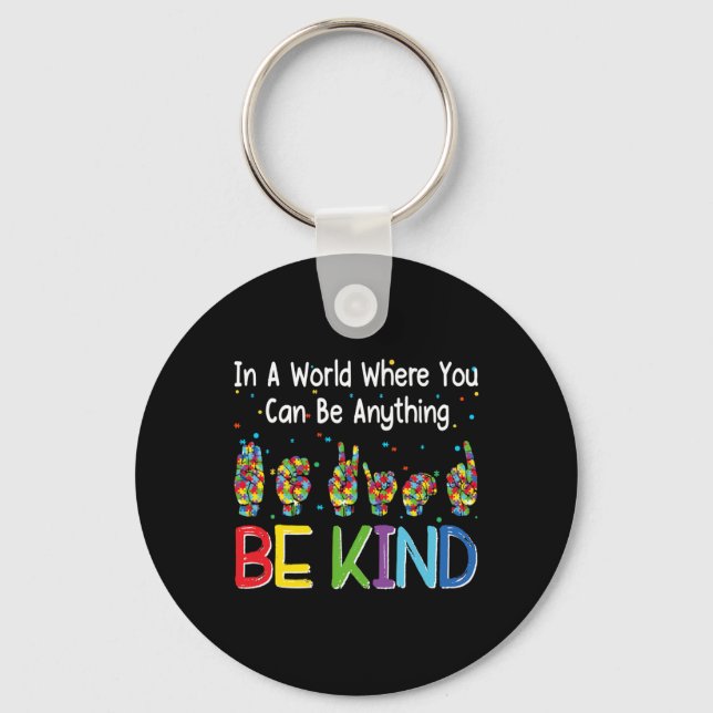 In A World Where You Can Be Anything Kind Autism A Key Ring (Front)