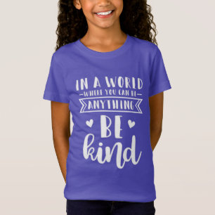 In a World Where You can Be Anything T-Shirt