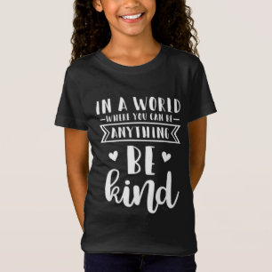 In a World Where You can Be Anything T-Shirt