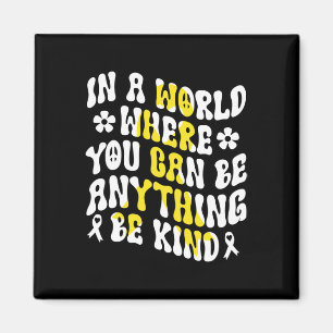 In A World You Can Be Anything Be Kind Childhood C Magnet