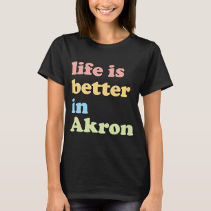 In Akron, OH T-Shirt