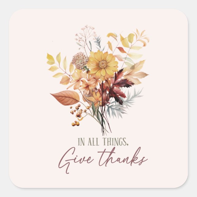In All Things, Give Thanks – Autumn Floral Bouquet Square Sticker (Front)