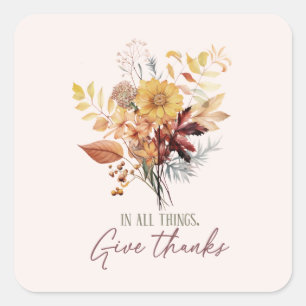 In All Things, Give Thanks – Autumn Floral Bouquet Square Sticker