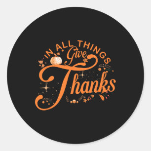 In All Things Give Thanks Family Thanksgiving Men  Classic Round Sticker