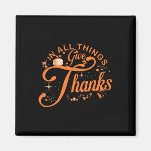 In All Things Give Thanks Family Thanksgiving Men Magnet